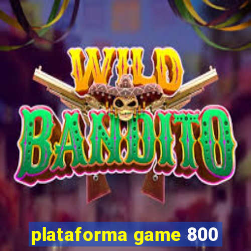 plataforma game 800